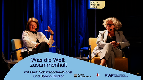 Was die Welt zusammenhält: Gerti Schatzdorfer-Wölfel und Sabine Seidler im Gespräch